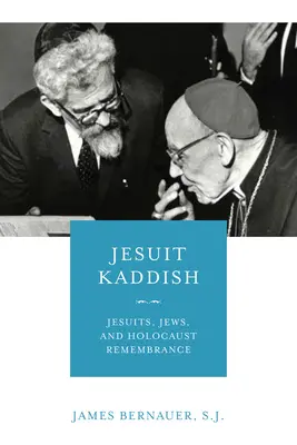 Jezsuita Kaddish: Jezsuiták, zsidók és a holokauszt emlékezete - Jesuit Kaddish: Jesuits, Jews, and Holocaust Remembrance