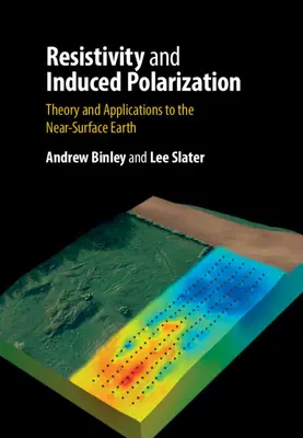 Ellenállás és indukált polarizáció: Elmélet és alkalmazások a felszínközeli földfelszínen - Resistivity and Induced Polarization: Theory and Applications to the Near-Surface Earth