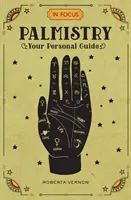 Fókuszban a tenyérjóslás: Az Ön személyes útmutatója - In Focus Palmistry: Your Personal Guide