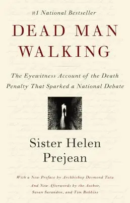 Dead Man Walking: A szemtanú beszámolója a halálbüntetésről, amely országos vitát váltott ki - Dead Man Walking: The Eyewitness Account of the Death Penalty That Sparked a National Debate