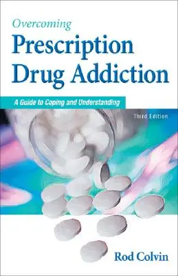 A vényköteles gyógyszerfüggőség leküzdése: A Guide to Coping and Understanding - Overcoming Prescription Drug Addiction: A Guide to Coping and Understanding