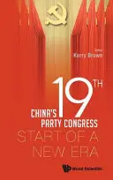 Kína 19. pártkongresszusa: Egy új korszak kezdete - China's 19th Party Congress: Start of a New Era