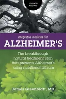 Integratív orvoslás az Alzheimer-kór esetében: Az áttörést jelentő természetes kezelési terv, amely táplálkozási lítiummal megelőzi az Alzheimer-kórt - Integrative Medicine for Alzheimer's: The Breakthrough Natural Treatment Plan That Prevents Alzheimer's Using Nutritional Lithium