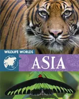 Vadvilágok: Ázsia - Wildlife Worlds: Asia