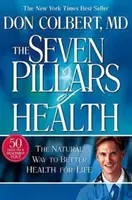 Az egészség hét pillére: A természetes út az életre szóló jobb egészséghez - Seven Pillars of Health: The Natural Way to Better Health for Life