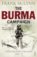 Burmai hadjárat - Katasztrófából győzelem 1942-45 - Burma Campaign - Disaster into Triumph 1942-45