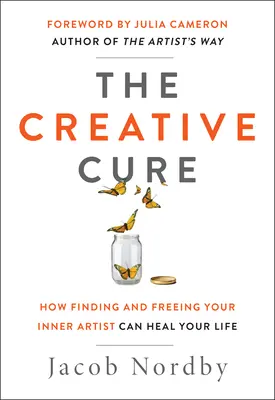 A kreatív gyógymód: Hogyan találja meg és szabadítsa fel belső művészét, hogy meggyógyítsa az életét - The Creative Cure: How Finding and Freeing Your Inner Artist Can Heal Your Life