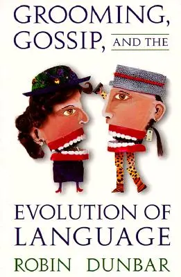 Az ápolás, a pletyka és a nyelv evolúciója - Grooming, Gossip, and the Evolution of Language