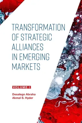 A stratégiai szövetségek átalakulása a feltörekvő piacokon: I. kötet - Transformation of Strategic Alliances in Emerging Markets: Volume I