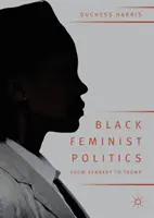 Fekete feminista politika Kennedytől Trumpig - Black Feminist Politics from Kennedy to Trump