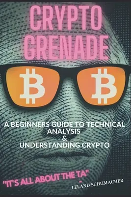 Crypto Grenade, A kezdők útmutatója a technikai elemzéshez és a kripto megértéséhez - Crypto Grenade, A Beginners Guide to Technical Analysis & Understanding Crypto