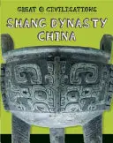 Nagy civilizációk: Shang-dinasztia Kína - Great Civilisations: Shang Dynasty China