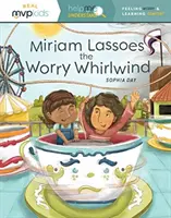 Miriam Lassoes the Worry Whirlwind: Aggodalom érzése és vigasztalás tanulása - Miriam Lassoes the Worry Whirlwind: Feeling Worry & Learning Comfort