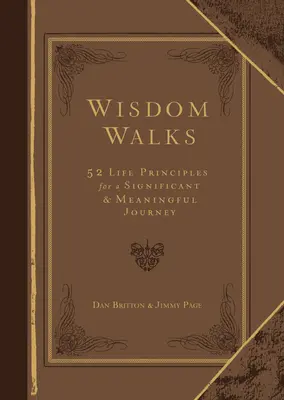 Wisdom Walks Faux Leather Gift Edition: 52 életelv egy jelentős és értelmes utazáshoz - Wisdom Walks Faux Leather Gift Edition: 52 Life Principles for a Significant and Meaningful Journey