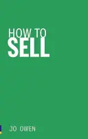 Hogyan kell eladni - Adjon el bármit bárkinek - How to Sell - Sell anything to anyone