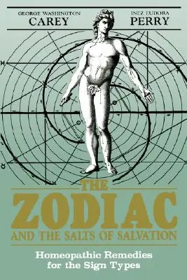 A zodiákus és a megváltás sói: Homeopátiás gyógymódok a jegyek típusaihoz - The Zodiac and the Salts of Salvation: Homeopathic Remedies for the Sign Types