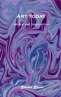 Művészet ma: Tanácsok és inspiráció - Art today: Advice and inspiration