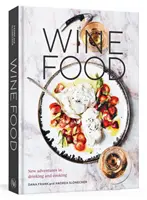 Wine Food: Új kalandok az ivásban és a főzésben [Egy receptkönyv] - Wine Food: New Adventures in Drinking and Cooking [A Recipe Book]