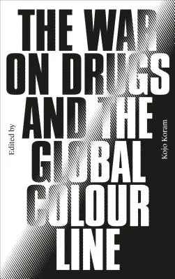 A kábítószer elleni háború és a globális színvonal - The War on Drugs and the Global Colour Line