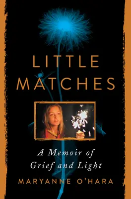 Kis gyufa: A memoár a gyászról és a fényről - Little Matches: A Memoir of Grief and Light