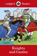 Lovagok és várak - Ladybird Readers 4. szint - Knights and Castles - Ladybird Readers Level 4