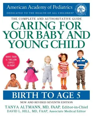 A csecsemő és kisgyermek gondozása, 7. kiadás: Születéstől 5 éves korig - Caring for Your Baby and Young Child, 7th Edition: Birth to Age 5