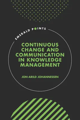 Folyamatos változás és kommunikáció a tudásmenedzsmentben - Continuous Change and Communication in Knowledge Management