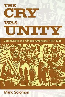 A kiáltás egység volt: Kommunisták és afroamerikaiak, 1917-36 - The Cry Was Unity: Communists and African Americans, 1917-36