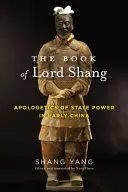 Shang úr könyve: Az államhatalom apologetikája a korai Kínában - The Book of Lord Shang: Apologetics of State Power in Early China