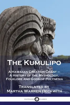 A Kumulipo: A hawaii teremtés éneke - Polinézia mitológiájának, folklórjának és isteneinek története - The Kumulipo: A Hawaiian Creation Chant - A History of the Mythology, Folklore and Gods of Polynesia