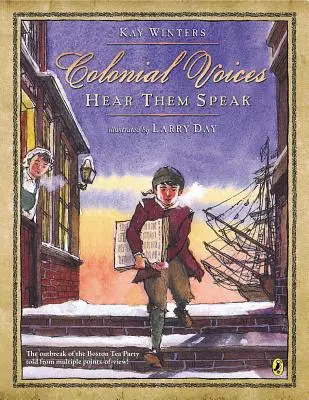 Gyarmati hangok: Hallgasd meg őket: A bostoni teadélután kitörése több nézőpontból elmesélve! - Colonial Voices: Hear Them Speak: The Outbreak of the Boston Tea Party Told from Multiple Points-Of-View!