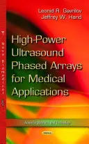 Nagy teljesítményű ultrahangos fázisos elrendezések orvosi alkalmazásokhoz - High-Power Ultrasound Phased Arrays for Medical Applications