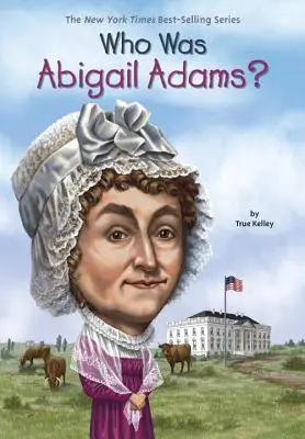 Ki volt Abigail Adams? - Who Was Abigail Adams?