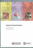 Állati élelmiszertermelés: Fao/Who Codex Alimentarius Bizottság (Élelmezési és Mezőgazdasági Szervezet (Fao)) - Animal Food Production: Fao/Who Codex Alimentarius Commission (Food and Agriculture Organization (Fao))