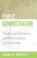 Public Administration: A kutatás hagyományai és a tudás filozófiái - Public Administration: Traditions of Inquiry and Philosophies of Knowledge