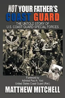 Nem az apád parti őrsége: The Untold Story of U.S. Coast Guard Special Forces - Not Your Father's Coast Guard: The Untold Story of U.S. Coast Guard Special Forces