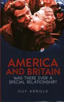 Amerika és Nagy-Britannia: Volt-e valaha is különleges kapcsolat? - America and Britain: Was There Ever a Special Relationship?