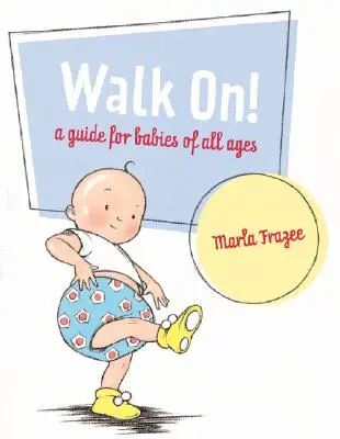 Walk On!: Útmutató minden korosztályú kisbabának - Walk On!: A Guide for Babies of All Ages