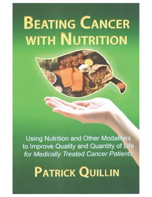 A rák legyőzése táplálkozással: Az optimális táplálkozás javíthatja a gyógyszeresen kezelt rákos betegek kimenetelét - Beating Cancer with Nutrition: Optimal Nutrition Can Improve Outcome in Medically Treated Cancer Patients