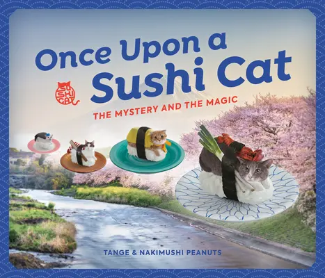 Volt egyszer egy szusimacska: A rejtély és a varázslat - Once Upon a Sushi Cat: The Mystery and the Magic