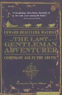 Az utolsó úri kalandor: Felnőtté válás az Északi-sarkvidéken - The Last Gentleman Adventurer: Coming of Age in the Arctic