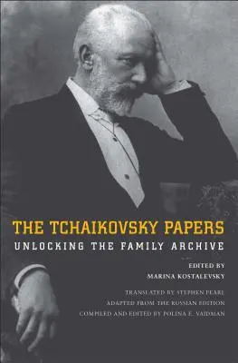 A Csajkovszkij-iratok: A családi archívum feltárása - The Tchaikovsky Papers: Unlocking the Family Archive