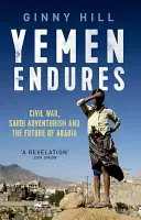 Jemen kitart - polgárháború, szaúdi kalandvágy és Arábia jövője - Yemen Endures - Civil War, Saudi Adventurism and the Future of Arabia