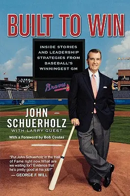 Built to Win: Belső történetek és vezetői stratégiák a baseball legnyerősebb általános igazgatójától - Built to Win: Inside Stories and Leadership Strategies from Baseball's Winningest General Manager
