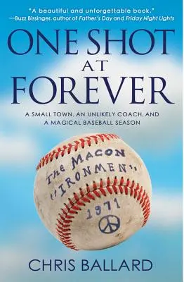 One Shot at Forever: Egy kisváros, egy valószínűtlen edző és egy varázslatos baseballszezon - One Shot at Forever: A Small Town, an Unlikely Coach, and a Magical Baseball Season