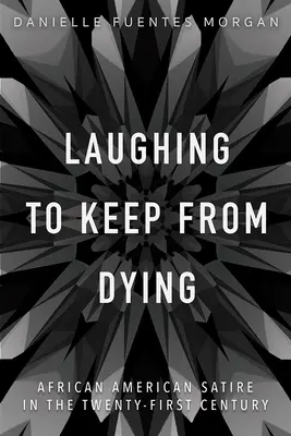 Nevetni, hogy ne haljak meg: Afroamerikai szatíra a huszonegyedik században - Laughing to Keep from Dying: African American Satire in the Twenty-First Century