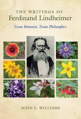 Ferdinand Lindheimer írásai: Texasi botanikus, texasi filozófus - The Writings of Ferdinand Lindheimer: Texas Botanist, Texas Philosopher