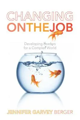 Változás a munkahelyen: Vezetők fejlesztése egy összetett világban - Changing on the Job: Developing Leaders for a Complex World