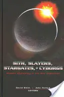 Sith, Slayers, Stargates, + Cyborgs: Modern mitológia az új évezredben - Sith, Slayers, Stargates, + Cyborgs: Modern Mythology in the New Millennium