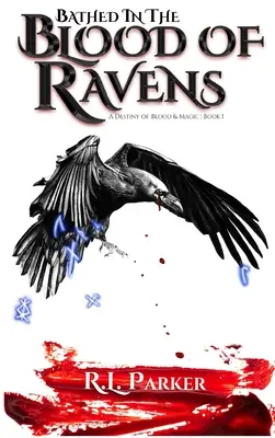 Fürdik a hollók vérében: A Destiny of Blood & Magic: 1. könyv - Bathed in the Blood of Ravens: A Destiny of Blood & Magic: Book 1